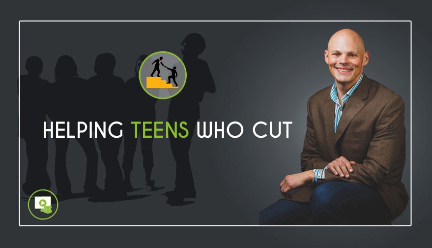 Helping Teens Who Cut Themselves