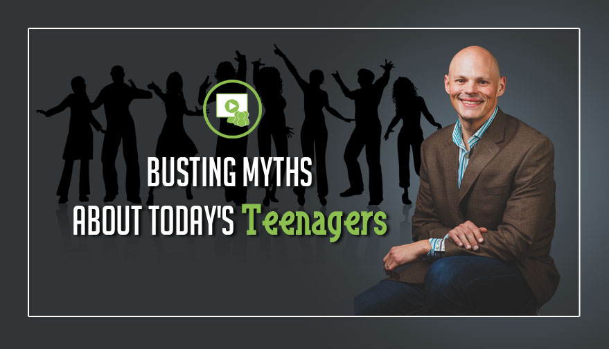 Busting Myths about Today's Teenagers Webinar