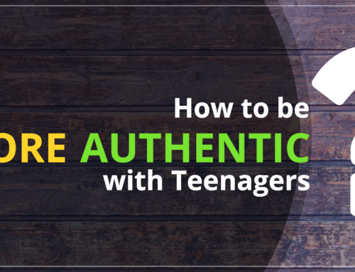 How to be More Authentic with Teenagers