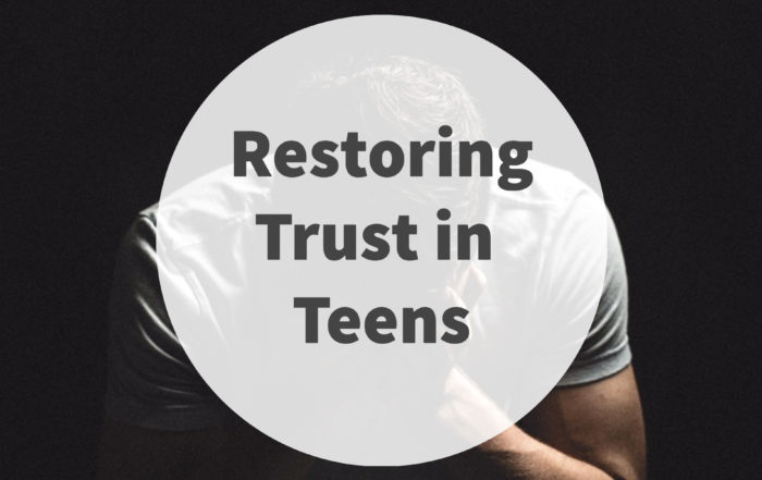 Restoring Trust in Your Teenager