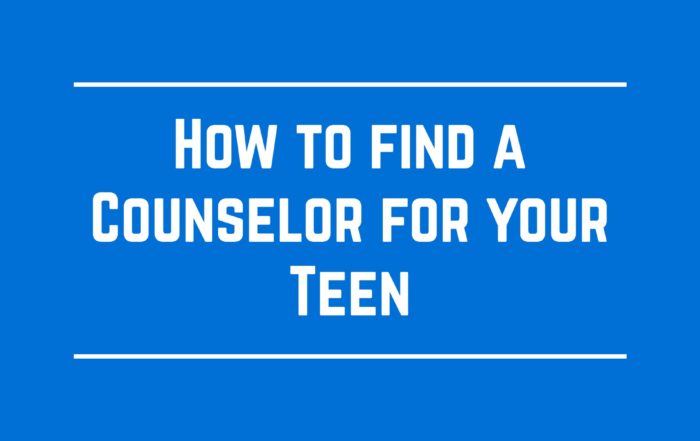 How to Find a Counselor for Your Teenager