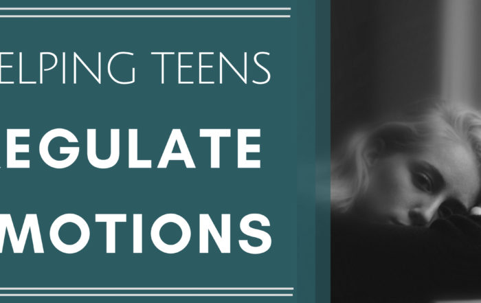 Helping Teens Regulate Emotions